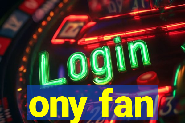 ony fan